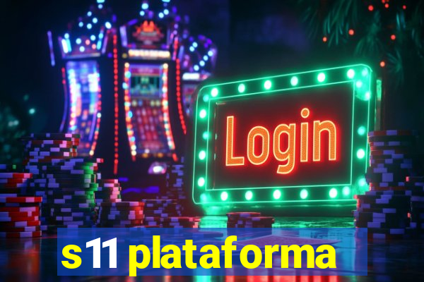 s11 plataforma